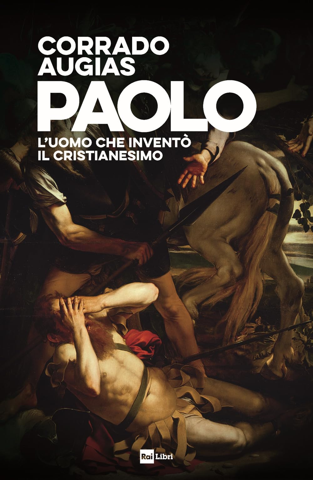 Paolo. L'uomo che inventò il Cristianesimo Politics & Society