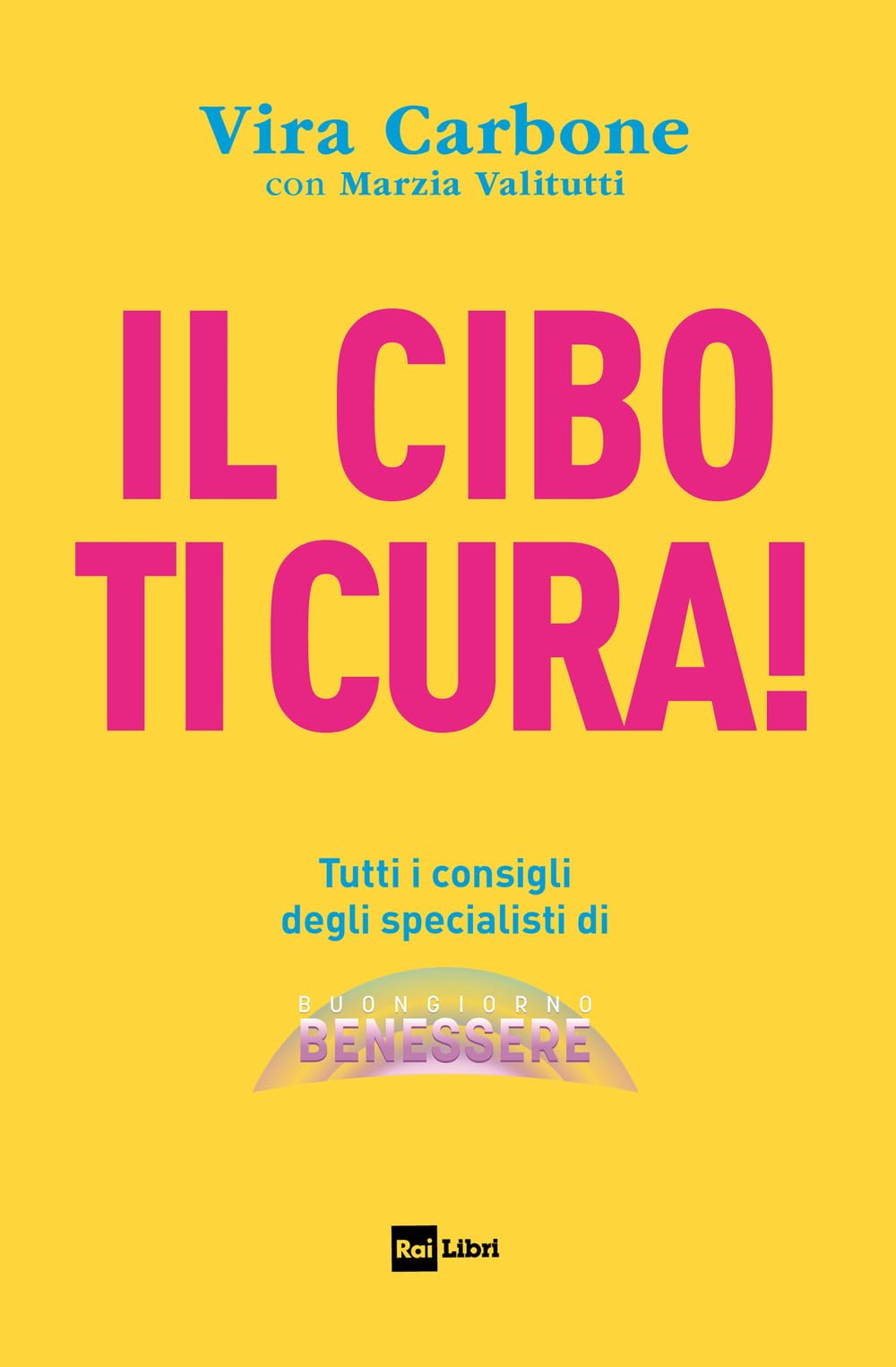 Il cibo ti cura! Tutti i consigli degli specialisti di Buongiorno benessere Leisure, Home & Garden