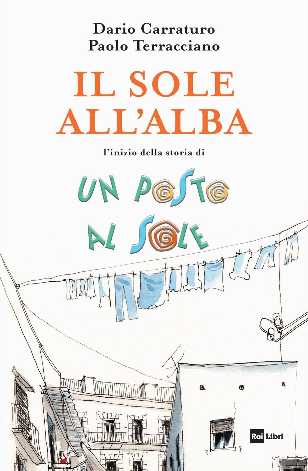 Il sole all'alba. L'inizio della storia Un posto al sole Contemporary literature