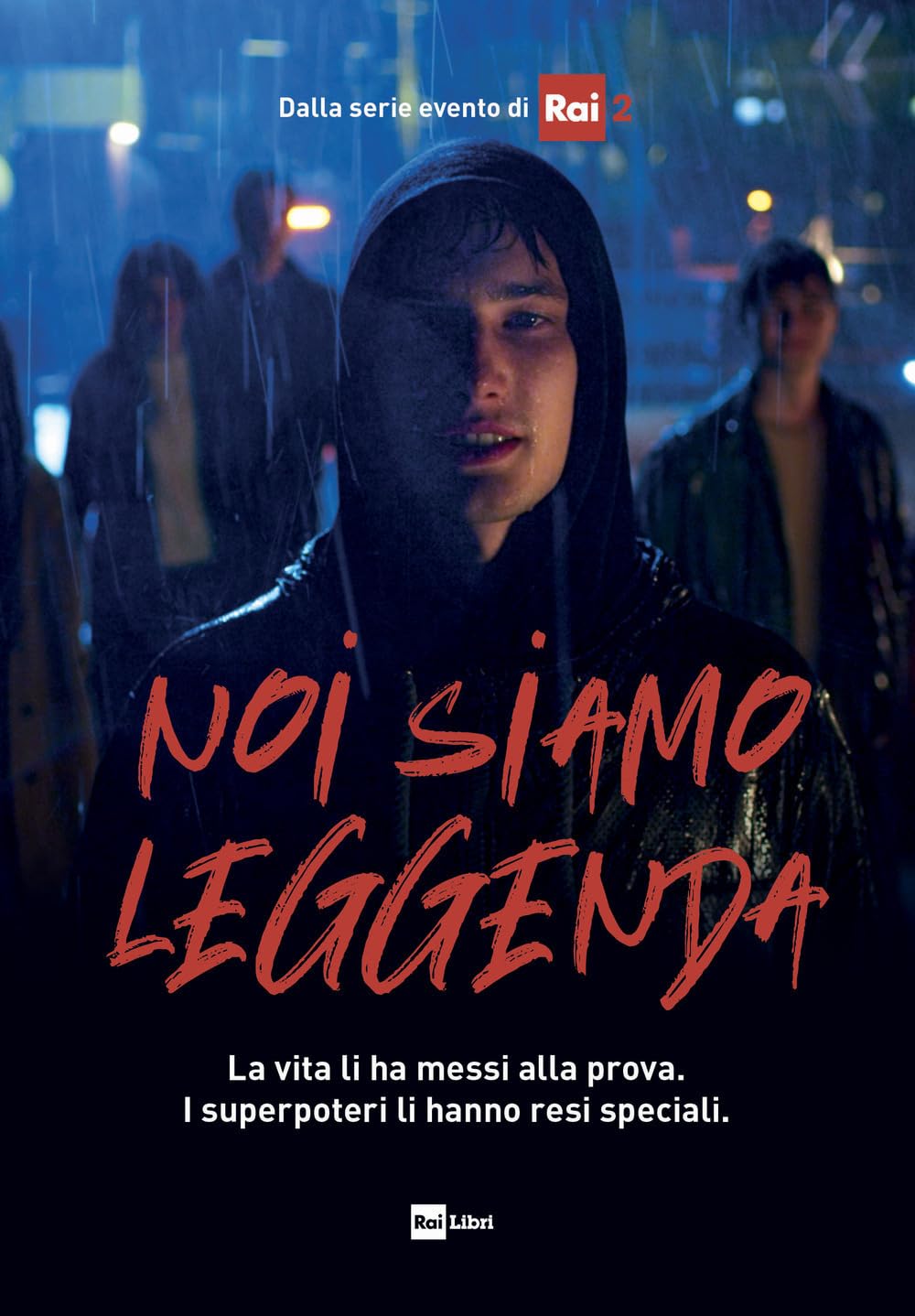 Noi siamo leggenda. La vita li ha messi alla prova. I superpoteri li hanno resi speciali book