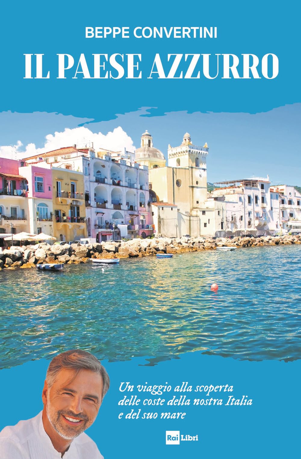 Il Paese azzurro. Un viaggio alla scoperta delle coste della nostra Italia e del suo mare book