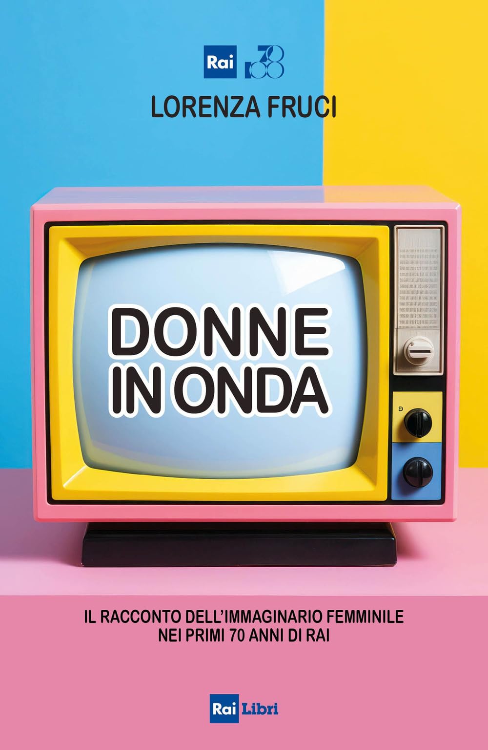 Donne in onda. Il racconto dell'immaginario femminile nei primi 70 anni della RAI book