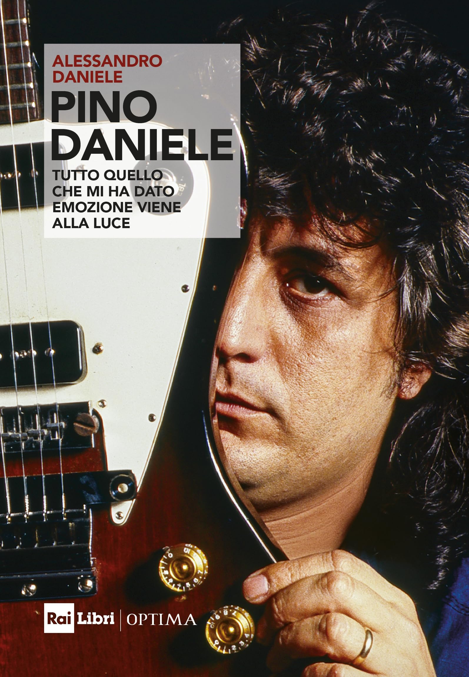 Pino Daniele. «Tutto quello che mi ha dato emozione viene alla luce» book