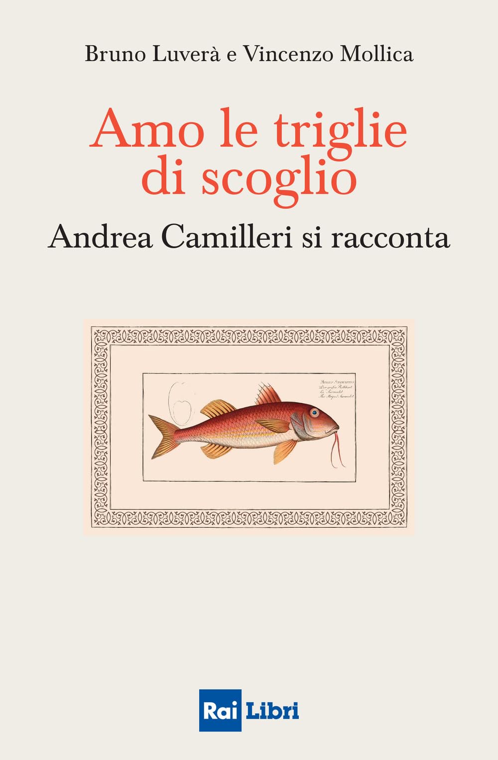 Amo le triglie di scoglio. Andrea Camilleri si racconta Contemporary literature