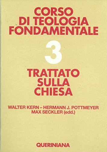 Corso di teologia fondamentale. Trattato sulla Chiesa (Vol. 3) book