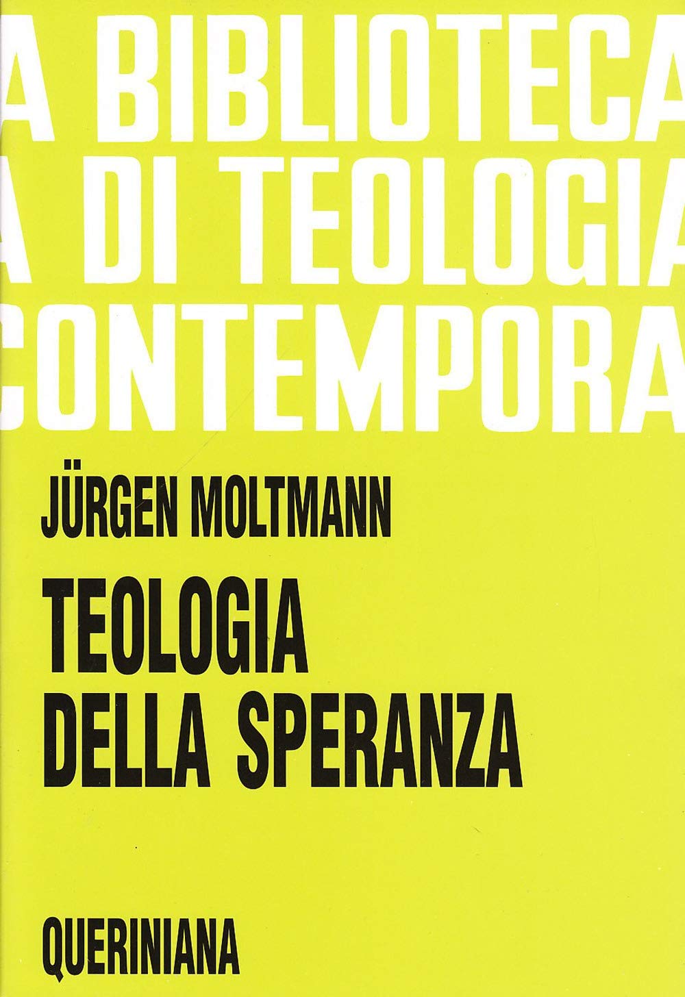Teologia della speranza. Ricerche sui fondamenti e sulle implicazioni di una escatologia cristiana (Biblioteca di teologia contemporanea) Religion & Esotericism