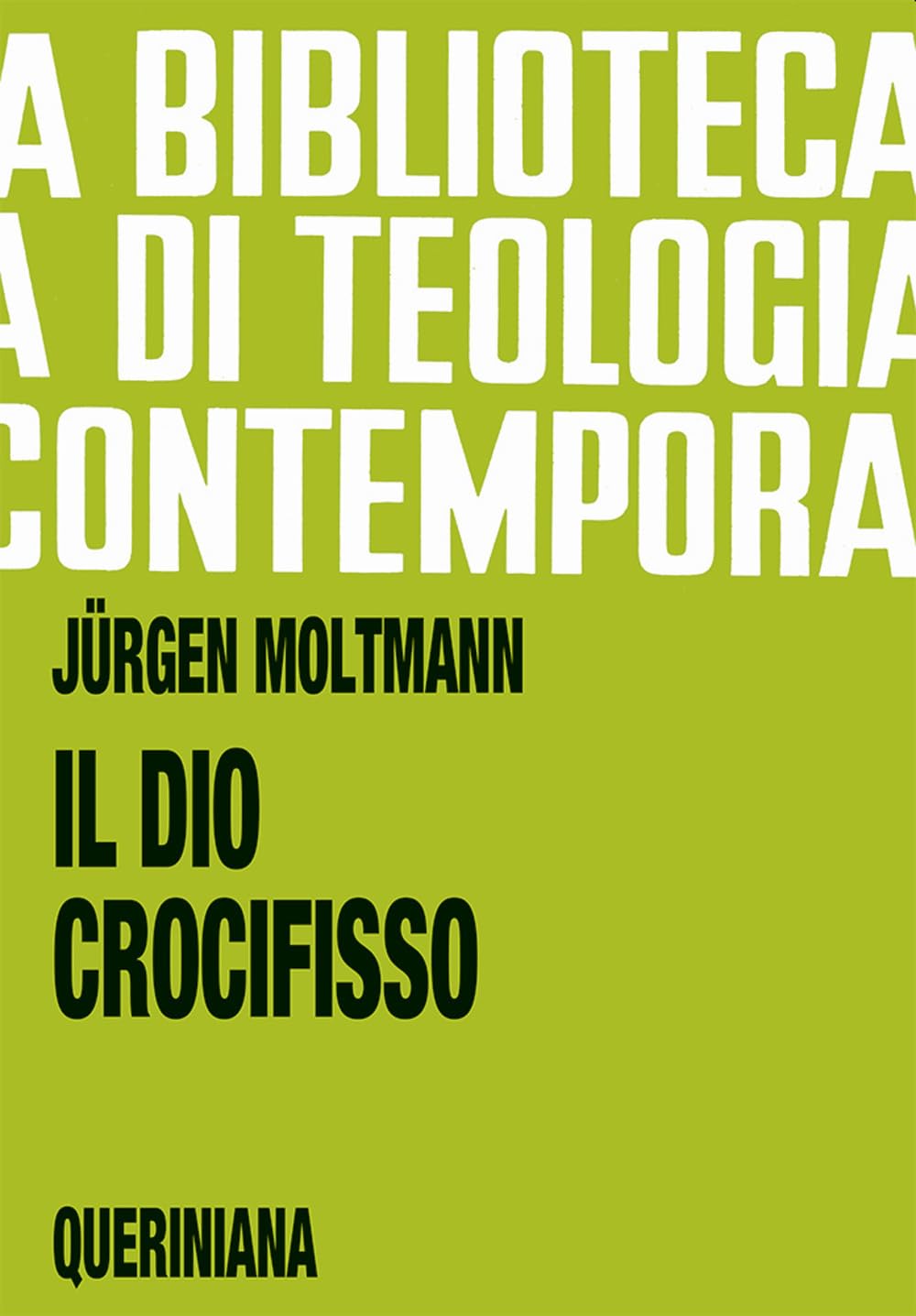 Il Dio crocifisso. La croce di Cristo, fondamento e critica della teologia cristiana book