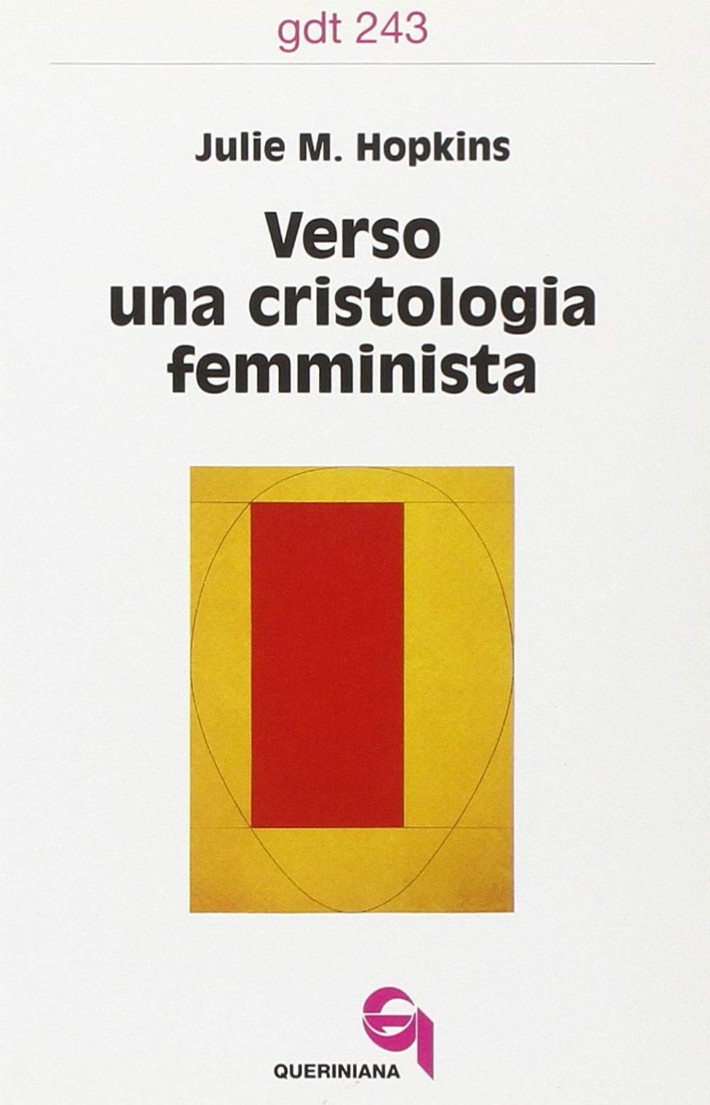 Verso una cristologia femminista. Gesù di Nazareth, le donne europee e la crisi cristologica (Giornale di teologia) Books