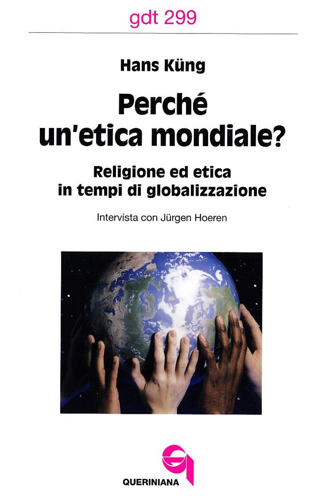 Perché un'etica mondiale? Religione ed etica in tempi di globalizzazione. Intervista con Jürgen Hoeren book