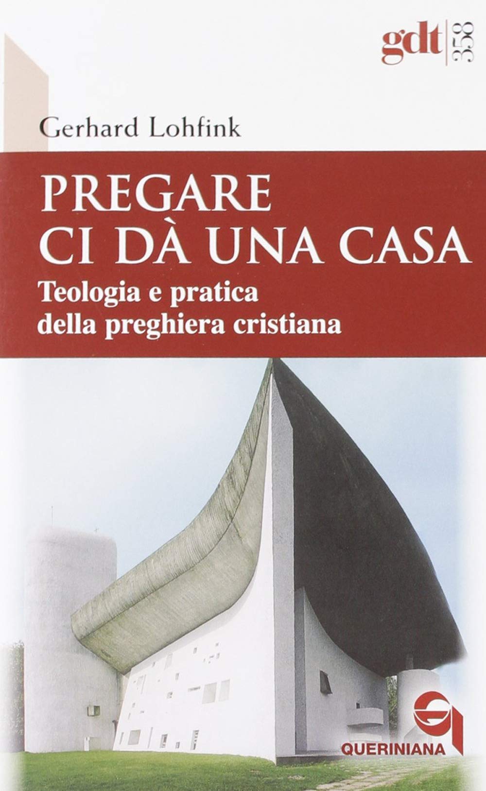 Pregare ci dà una casa. Teologia e pratica della preghiera cristiana (Giornale di teologia) Religion & Esotericism