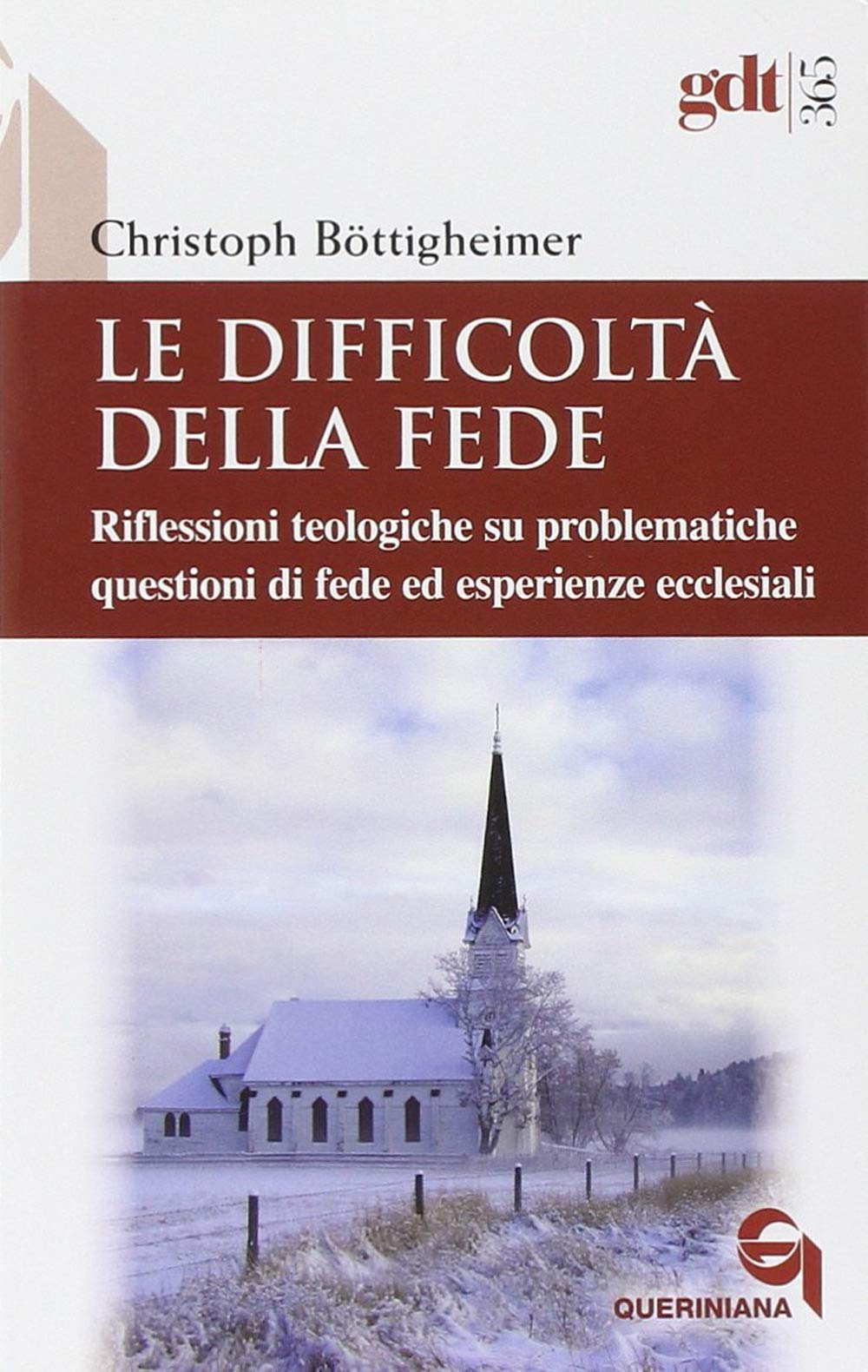 Le difficoltà della fede. Riflessioni teologiche su questioni di fede ed esperienze ecclesiali che risultano difficili (Giornale di teologia) Religion & Esotericism