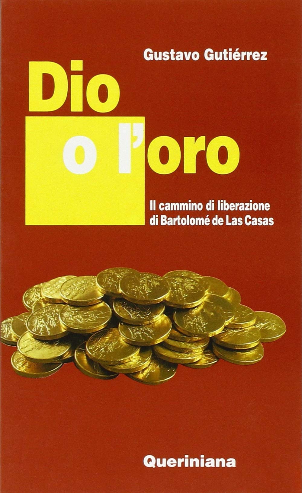 Dio o l'oro. Il cammino di liberazione di Bartolomé de Las Casas (Nuovi saggi Queriniana) Religion & Esotericism