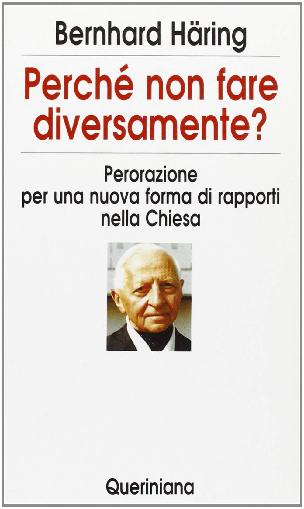 Perché non fare diversamente? Perorazione per una nuova forma di rapporti nella Chiesa (Nuovi saggi Queriniana) Religion & Esotericism
