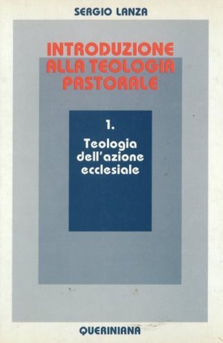 Introduzione alla teologia pastorale. Teologia dell'Azione ecclesiale (Vol. 1) (Strumenti) Religion & Esotericism