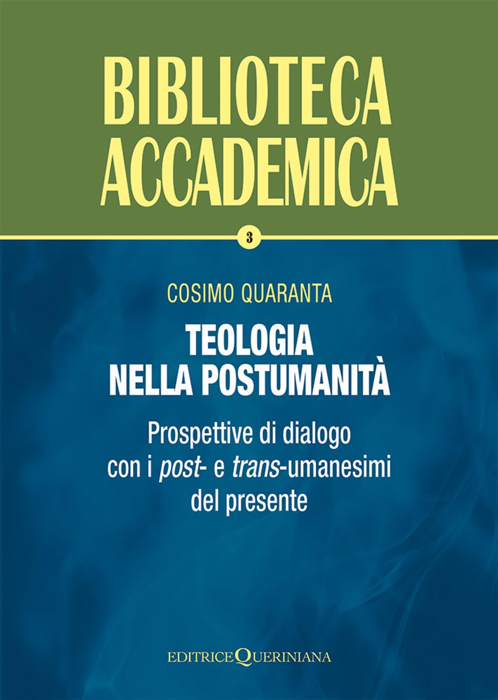 Teologia nella postumanità: Prospettive di dialogo con i post- e trans-umanesimi del presente (Biblioteca accademica) Religion & Esotericism