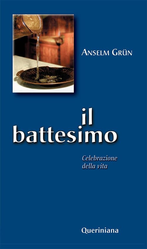 Il battesimo. Celebrazione della vita (I sacramenti) Religion & Esotericism