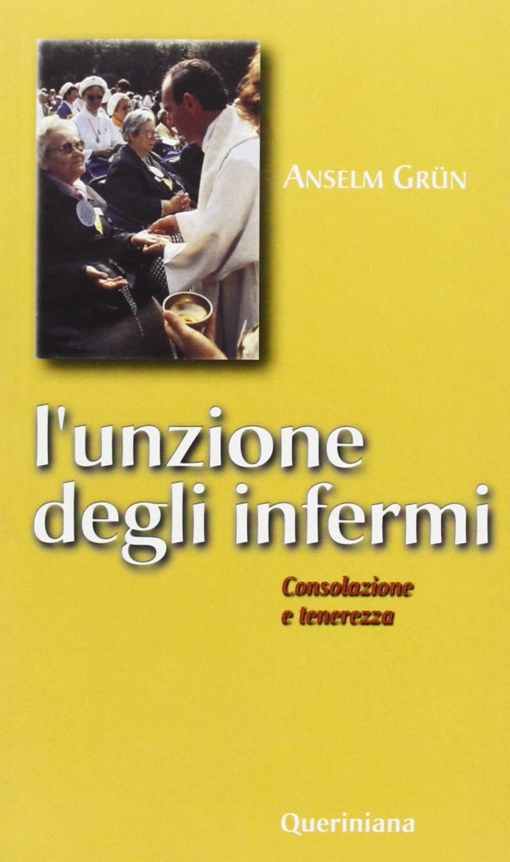 L'unzione degli infermi. Consolazione e tenerezza Religion & Esotericism