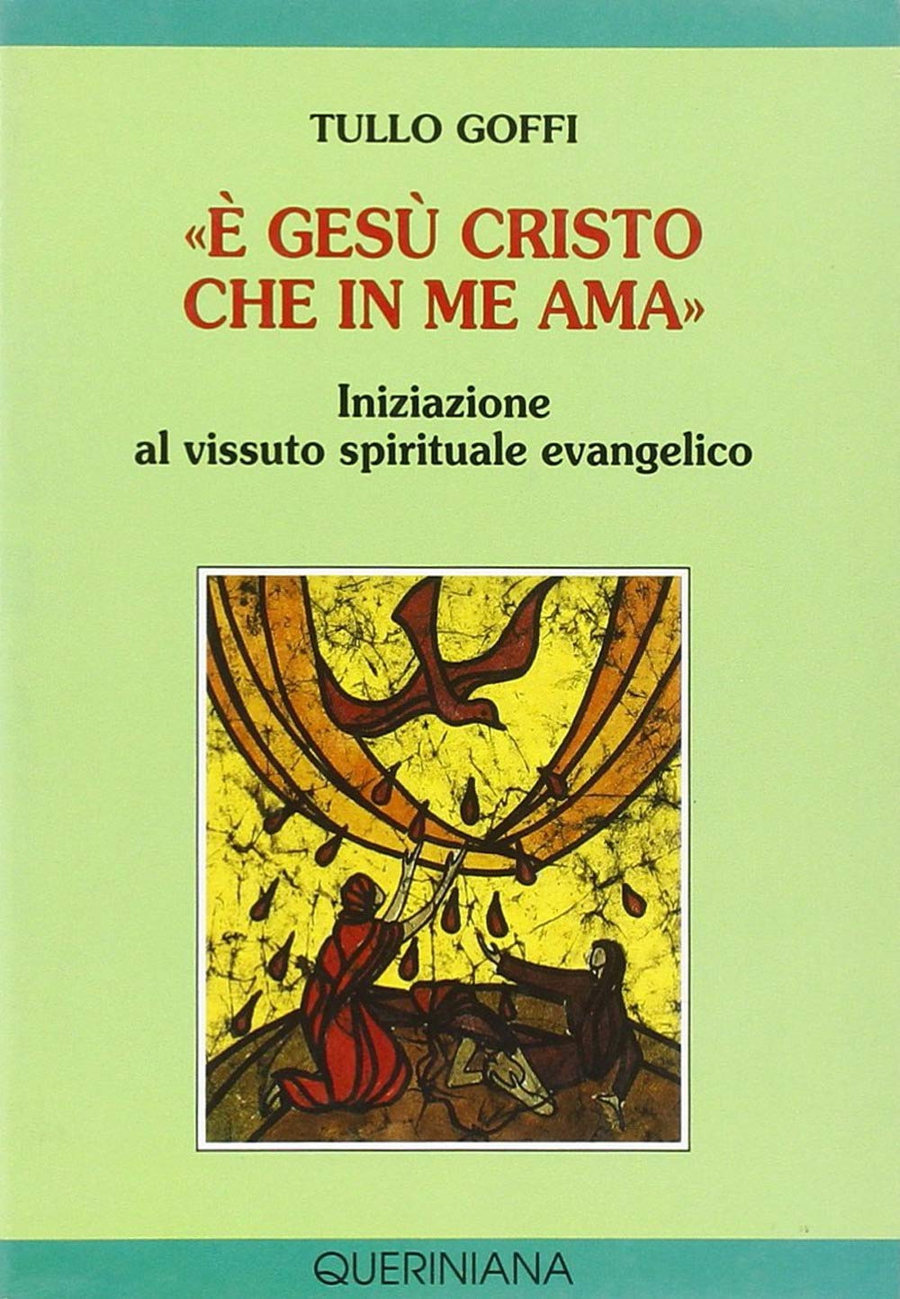 «È Gesù Cristo che in me ama». Iniziazione al vissuto spirituale evangelico (Spiritualità) Religion & Esotericism