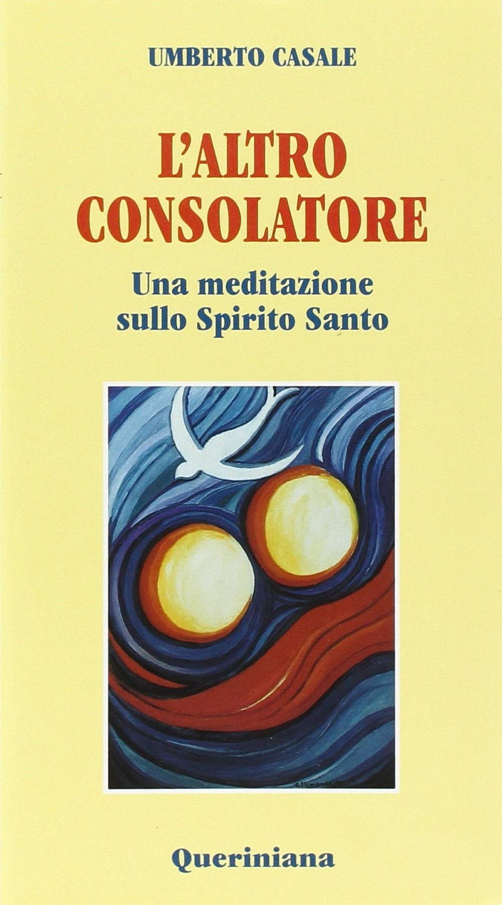 L'altro consolatore. Una meditazione sullo Spirito Santo (Meditazioni) Religion & Esotericism