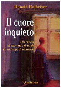 Il cuore inquieto. Alla ricerca di una casa spirituale in un tempo di solitudine (Spiritualità) Religion & Esotericism