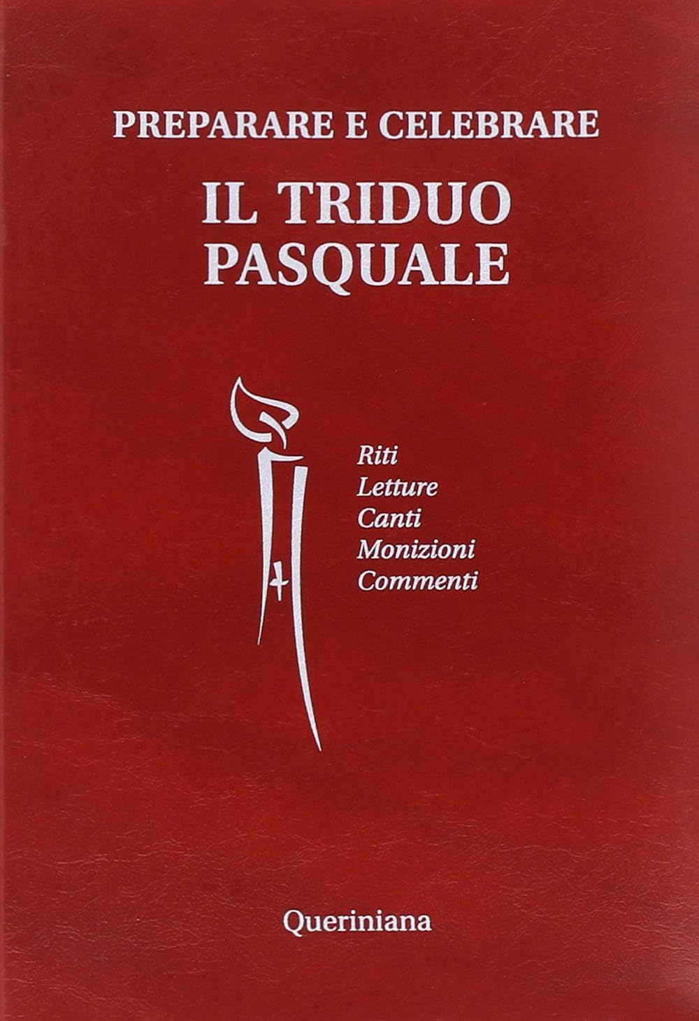 Preparare e celebrare il Triduo pasquale. Riti. Letture. Canti. Monizioni. Commenti (Guide per la prassi ecclesiale) Religion & Esotericism