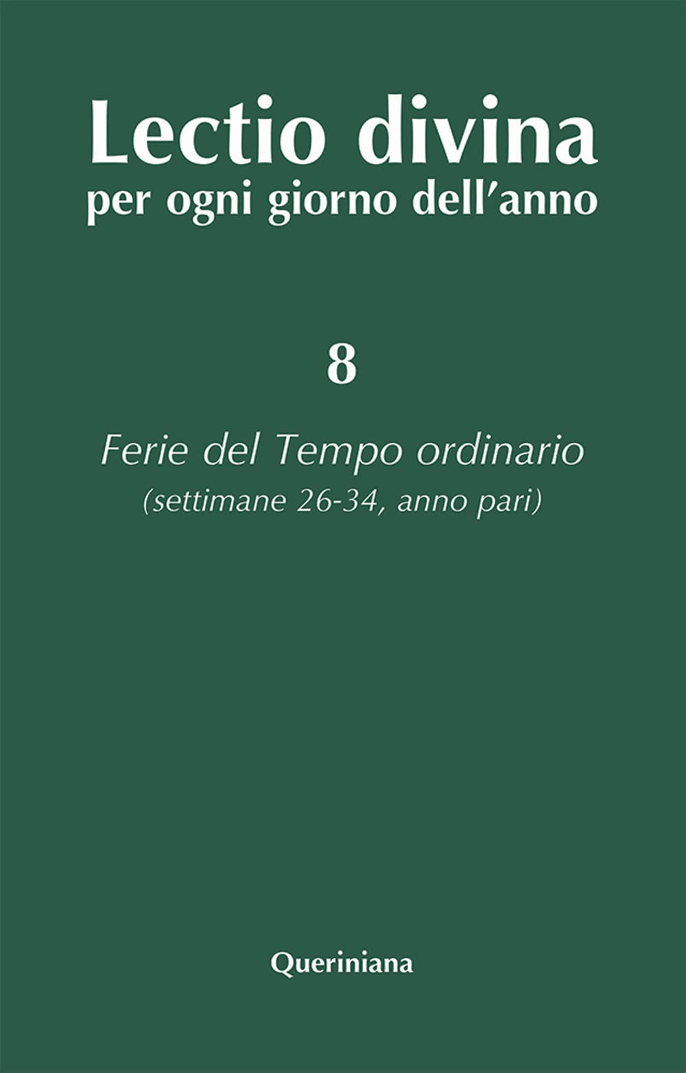 Lectio divina per ogni giorno dell'anno. Ferie del tempo ordinario. Settimane 26-34, anno pari (Vol. 8) Religion & Esotericism