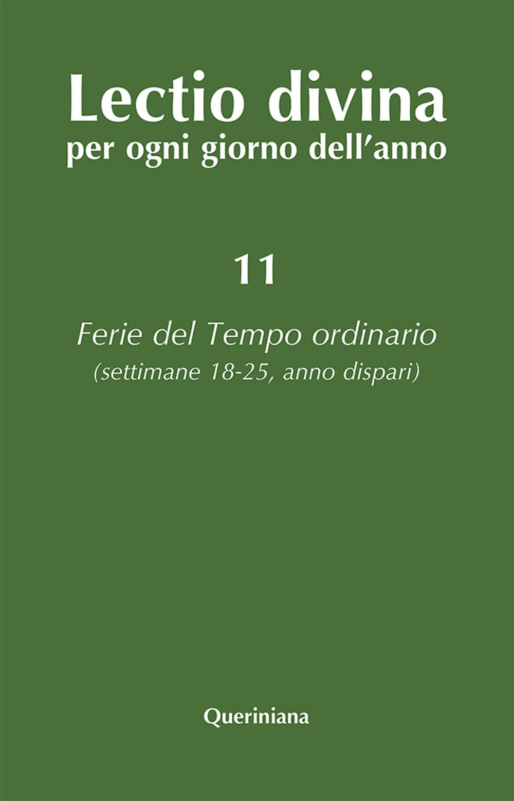 Lectio divina per ogni giorno dell'anno. Ferie del tempo ordinario. Settimane 18-25, anno dispari (Vol. 11) Religion & Esotericism