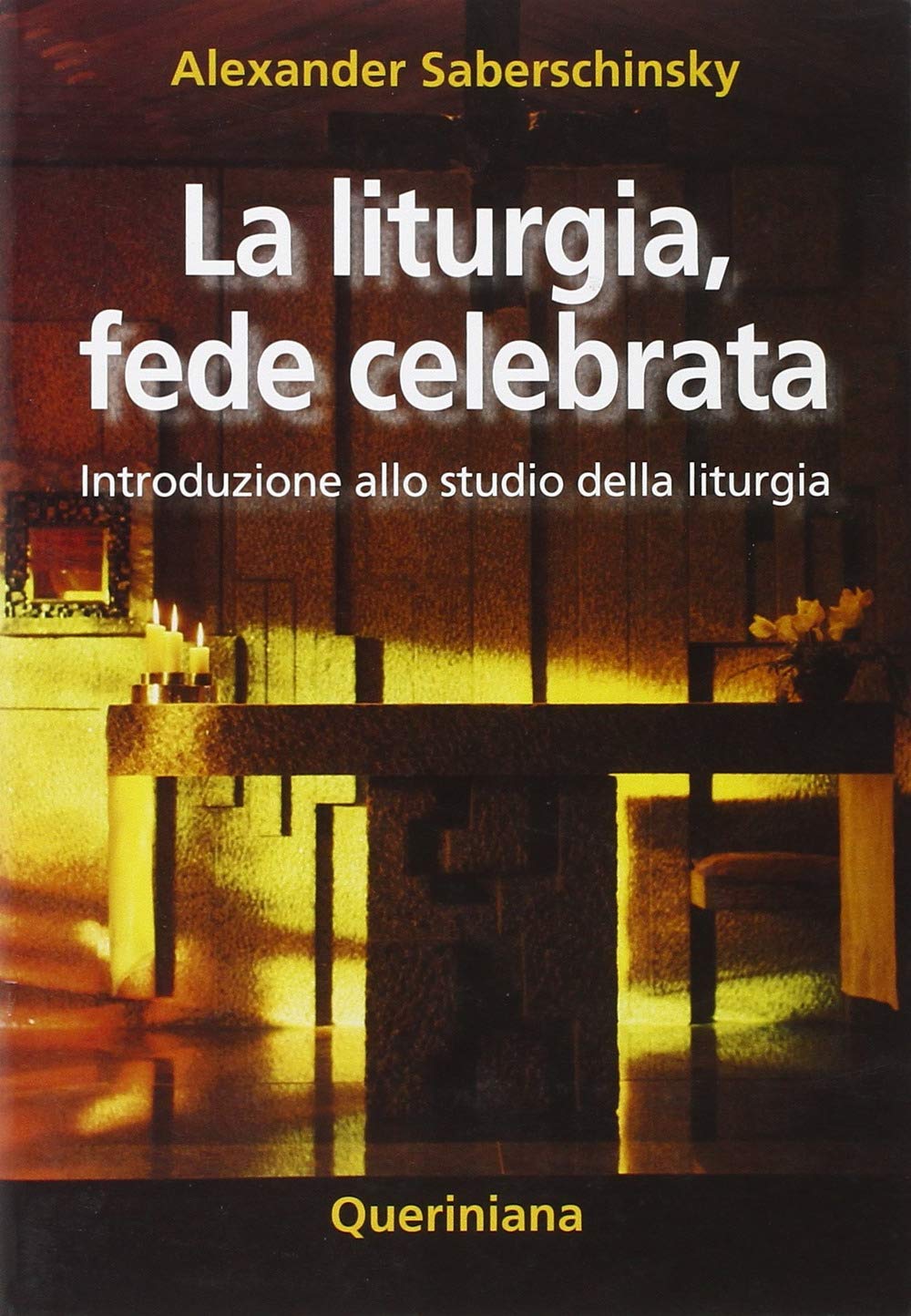 La liturgia, fede celebrata. Introduzione allo studio della liturgia (Introduzioni e trattati) Religion & Esotericism