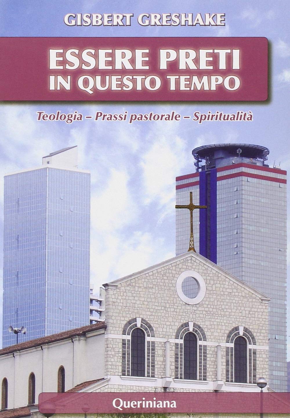 Essere preti in questo tempo. Teologia, prassi pastorale, spiritualità (Introduzioni e trattati) Religion & Esotericism