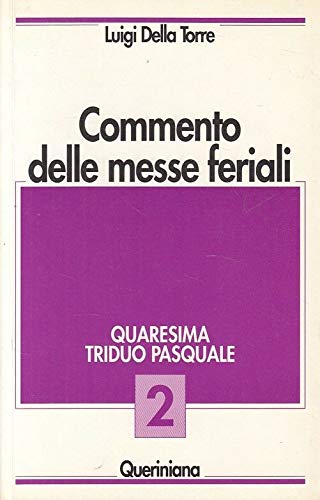 Commento delle messe feriali. Quaresima triduo pasquale (Vol. 2) book