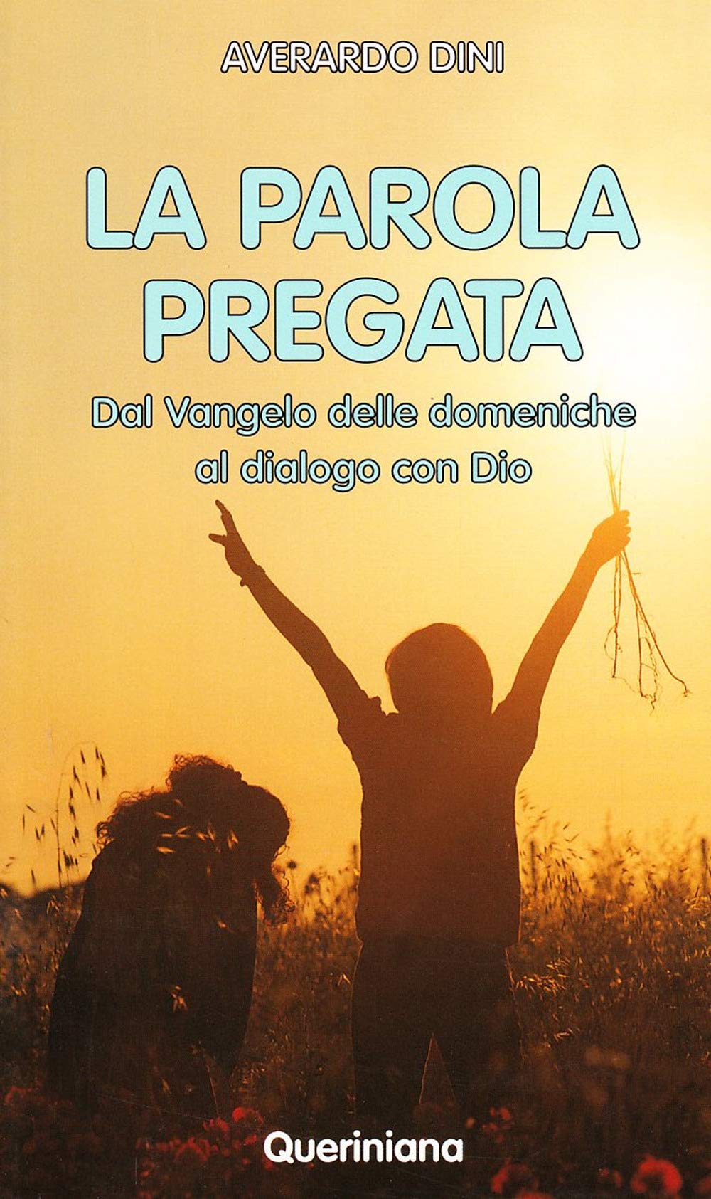 La Parola pregata. Dal vangelo delle domeniche al dialogo con Dio book