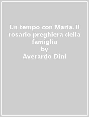 Un tempo con Maria. Il rosario preghiera della famiglia Religion & Esotericism