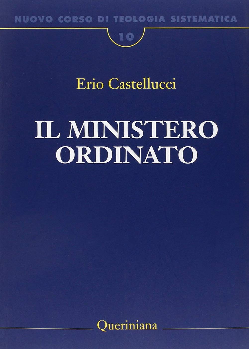 Nuovo corso di teologia sistematica. Il ministero ordinato (Vol. 10) book