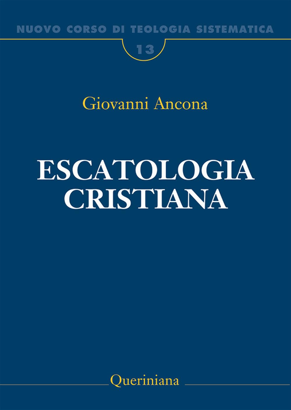 Nuovo corso di teologia sistematica. Escatologia cristiana (Vol. 13) (Grandi opere) Religion & Esotericism