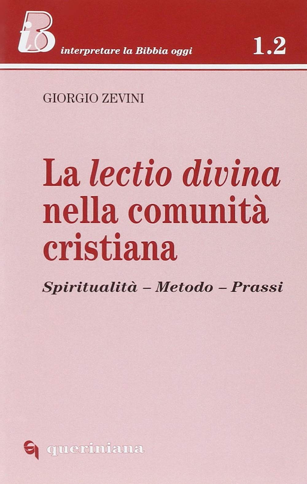La lectio divina nella comunità cristiana. Spiritualità, metodo, prassi (IBO. Interpretare la Bibbia oggi. Sez 1) Religion & Esotericism