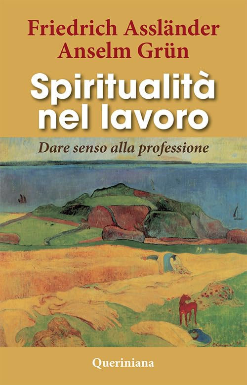 Spiritualità nel lavoro. Dare senso alla professione Business, Finance & Career