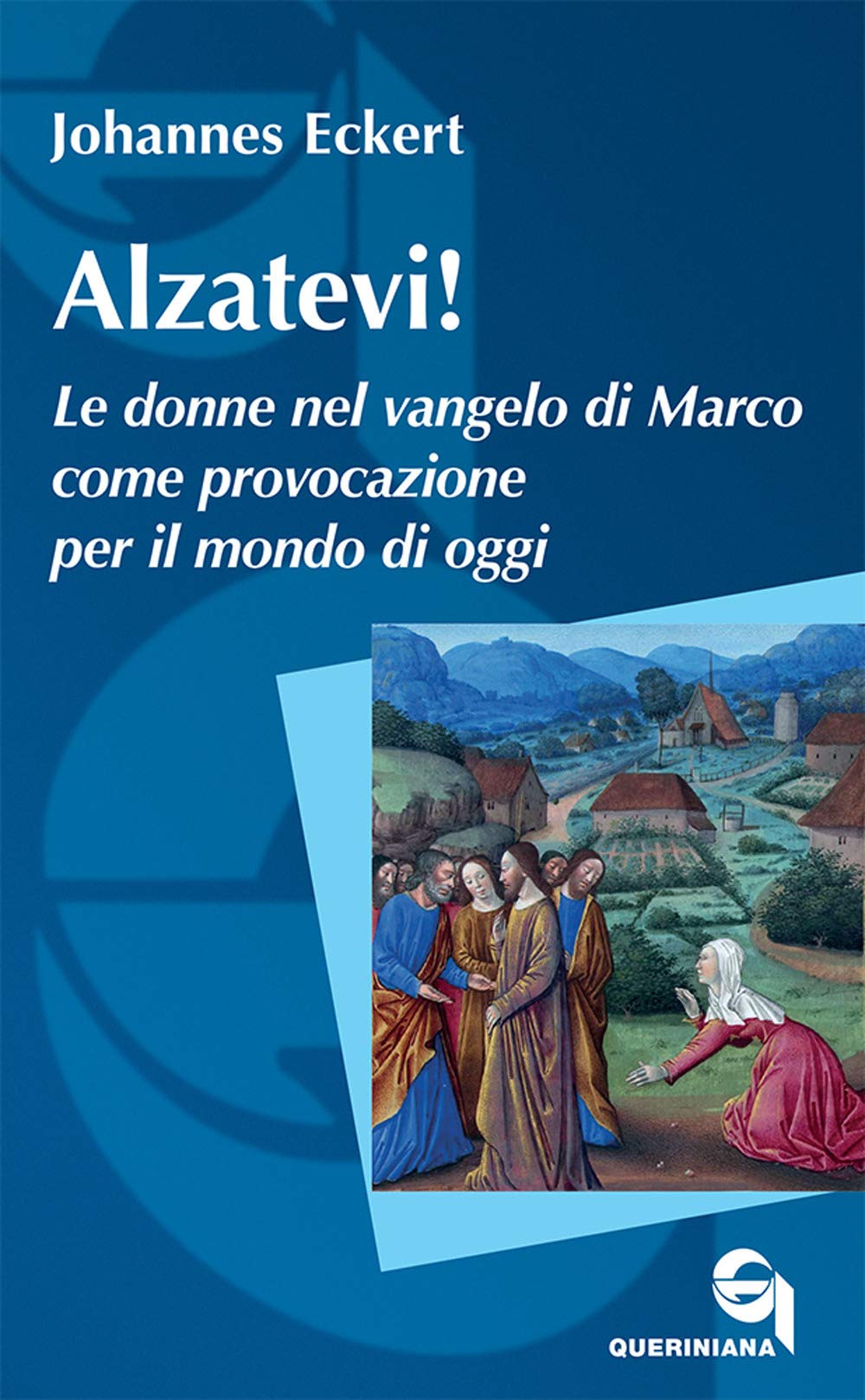 Alzatevi! Le donne nel Vangelo di Marco. Nuova ediz. book