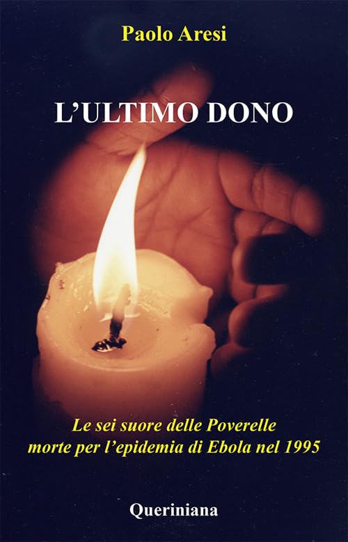 L'ultimo dono. Le sei suore delle Poverelle morte per l'epidemia di Ebola nel 1995 Religion & Esotericism
