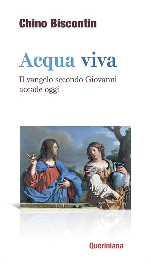 Acqua viva. Il Vangelo secondo Giovanni accade oggi book