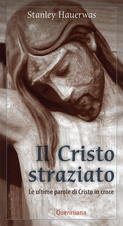 Il Cristo straziato. Le ultime parole di Cristo in croce Religion & Esotericism