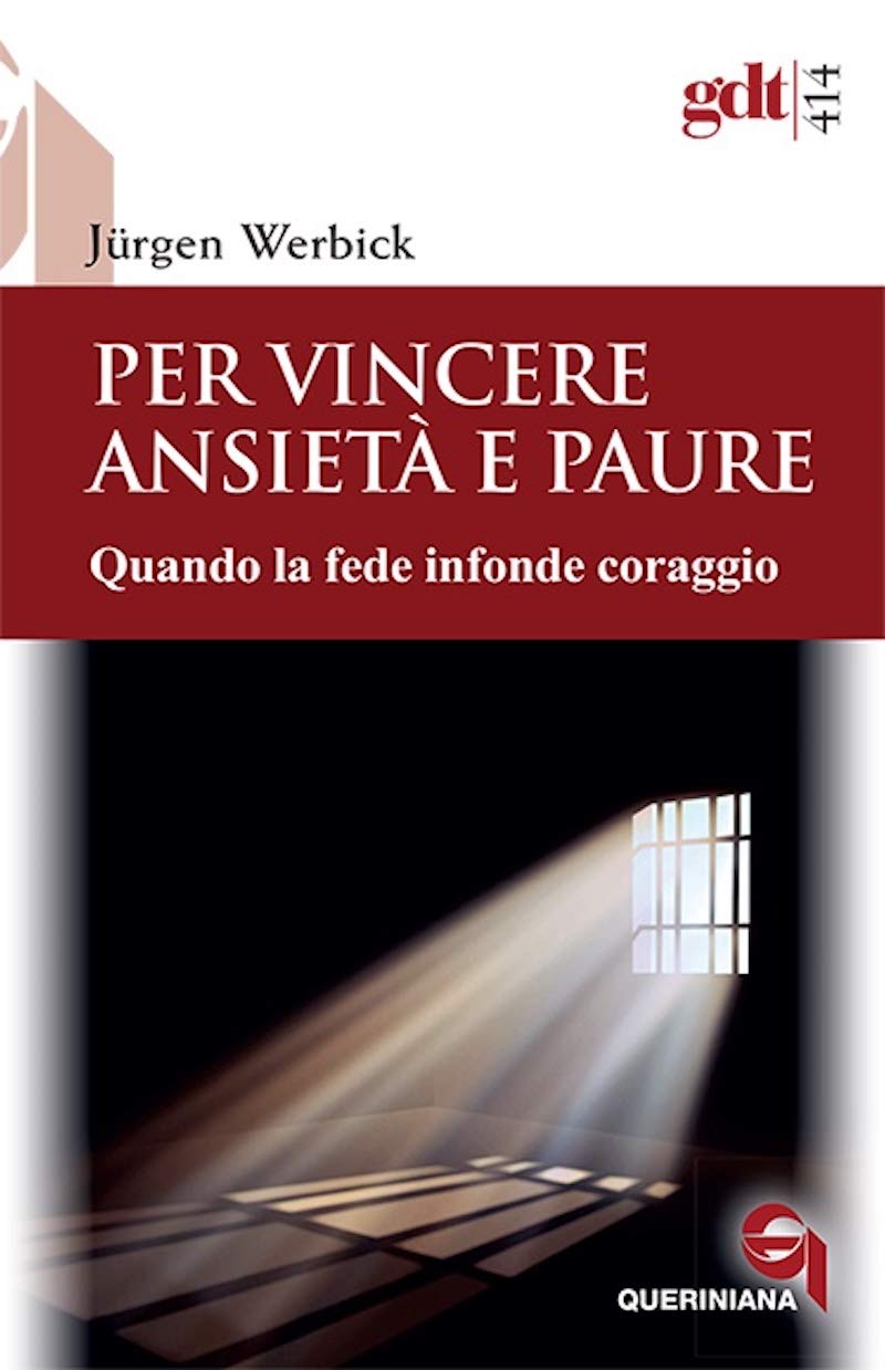 Per vincere ansietà e paure. Quando la fede infonde coraggio. Nuova ediz. (Giornale di teologia) Religion & Esotericism