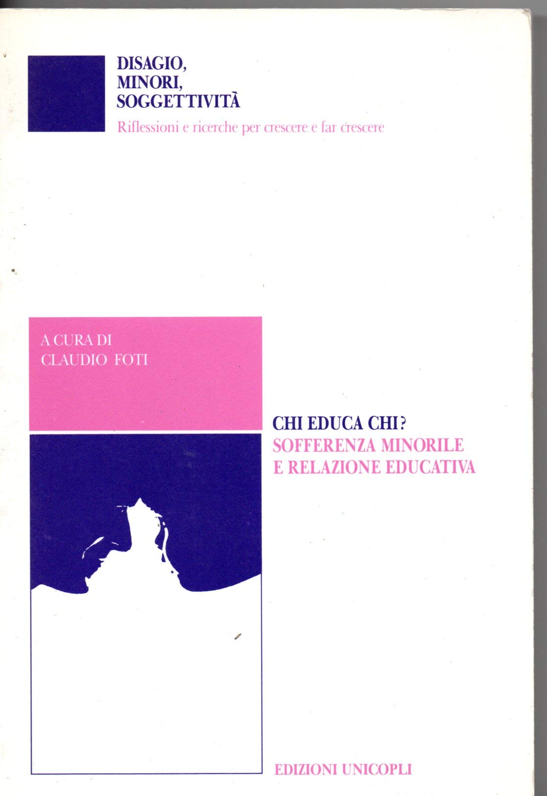 Chi educa chi? Sofferenza minorile e relazione educativa (Disagio, minori, soggettività) Books