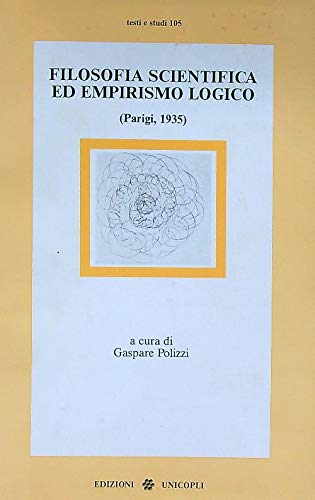 Filosofia scientifica ed empirismo logico (Parigi, 1935) (Testi e studi) Business & Technology