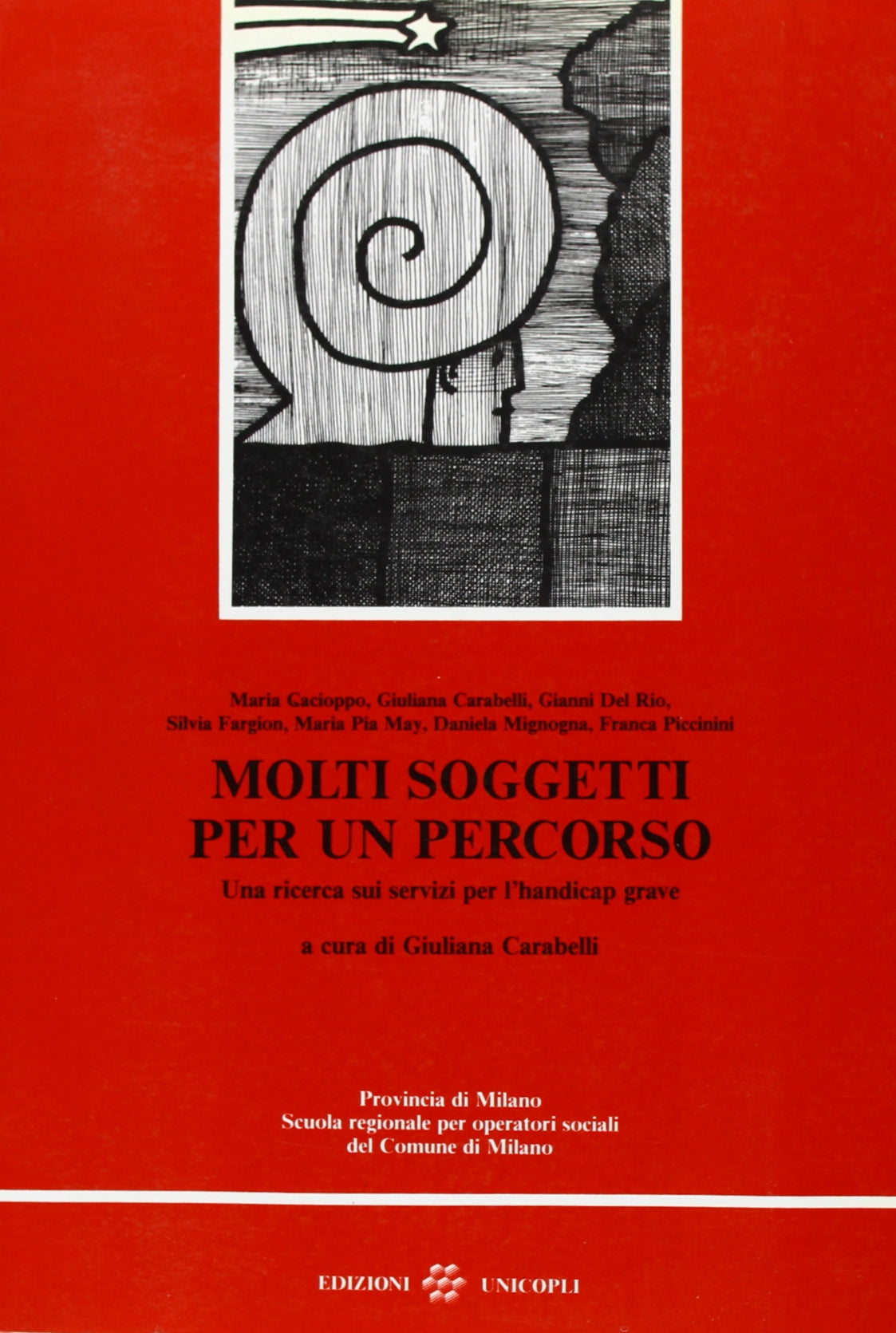 Molti soggetti per un percorso. Una ricerca sui servizi per l'handicap grave (Assessorato serv. soc. cult.-Prov. Mi) Books