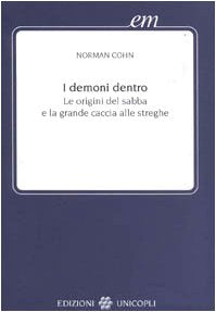I demoni dentro. Le origini del sabba e la grande caccia alle streghe (Early modern. Studi storia europea protom.) Religion & Esotericism