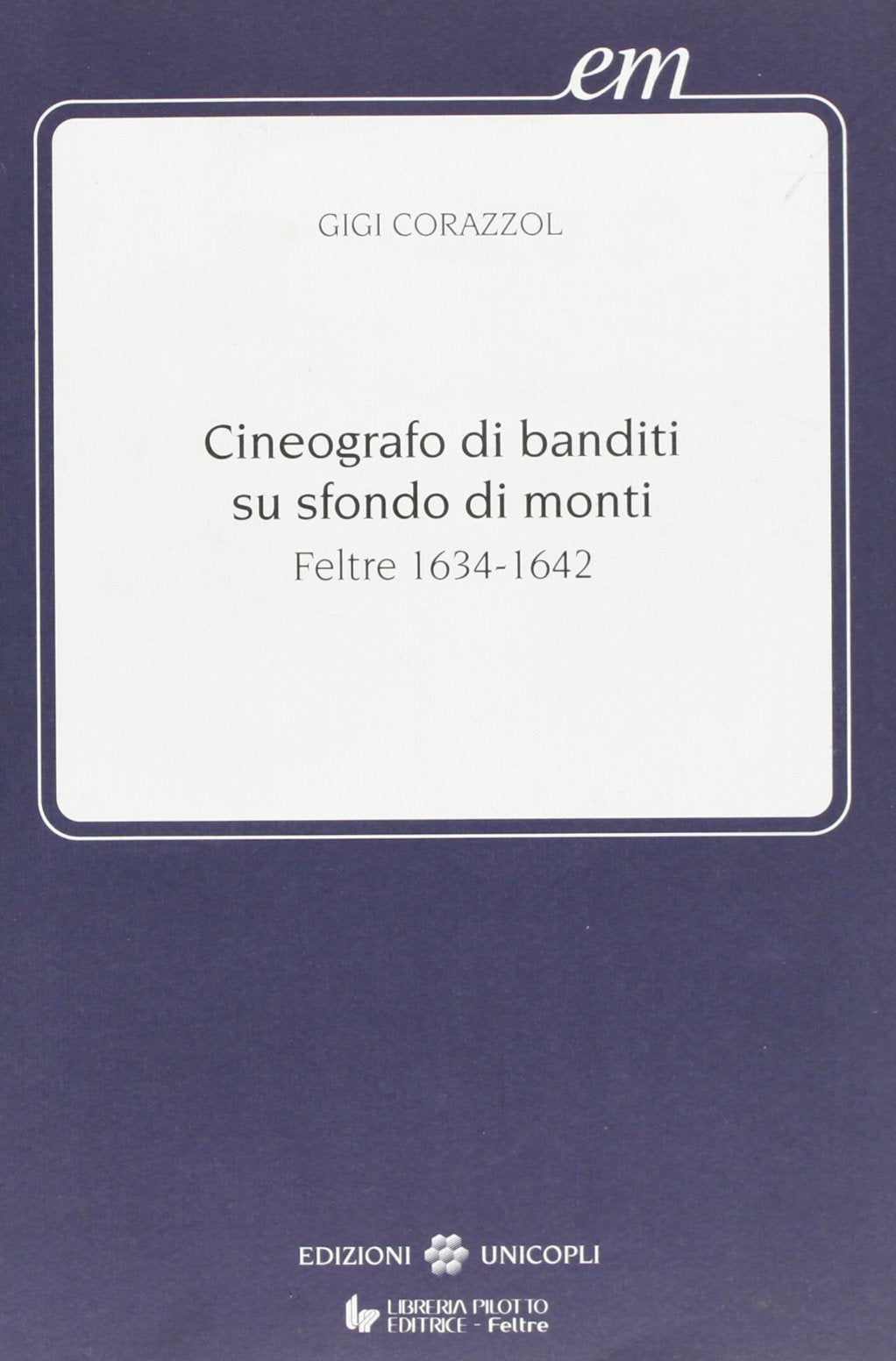 Cineografo di banditi su sfondo di monti (Feltre, 1634-1642) (Early modern. Studi storia europea protom.) Politics & History