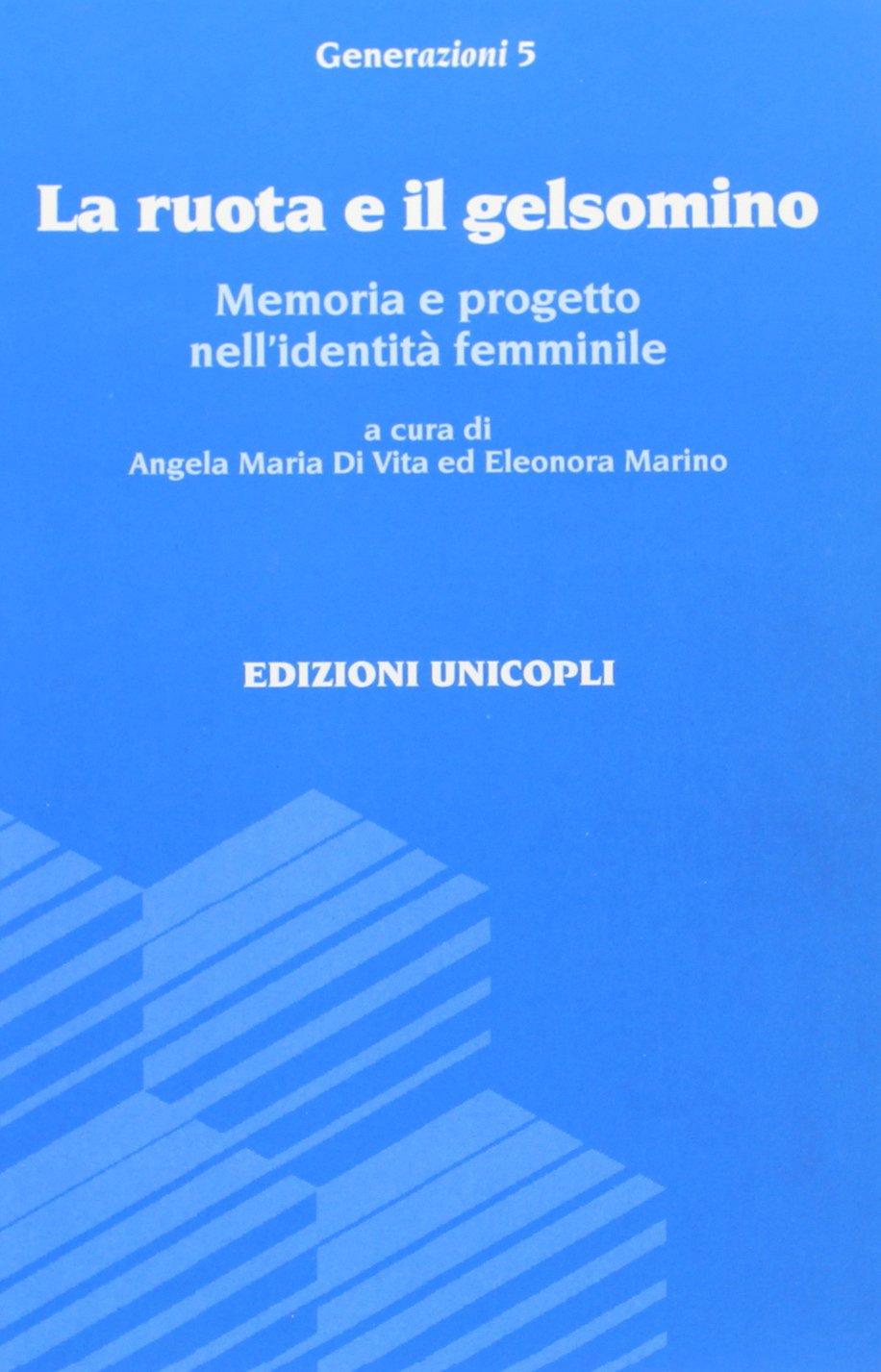 La ruota e il gelsomino. Memoria e progetto nell'identità femminile book