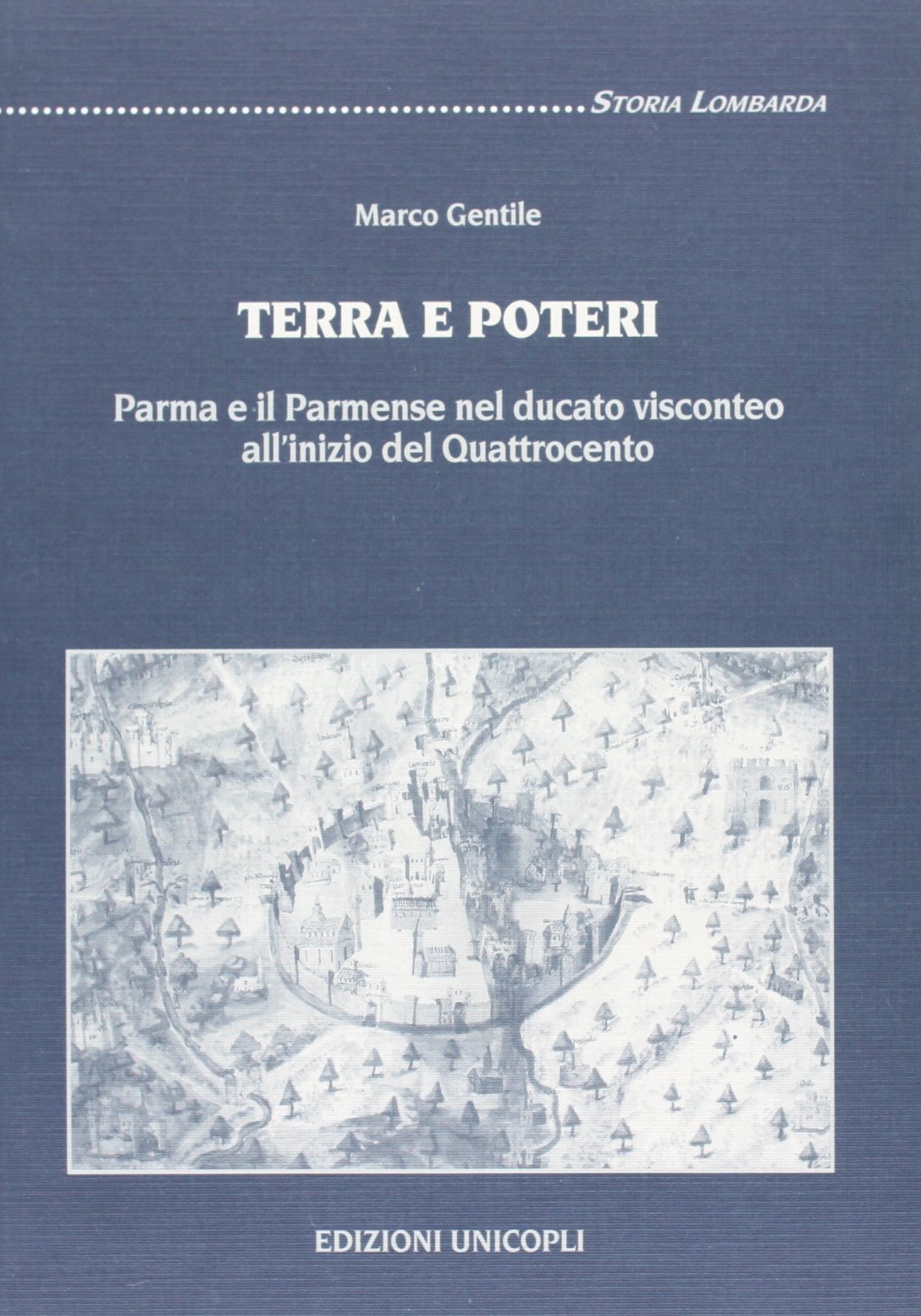 Terra e poteri. Parma e il Parmense nel Ducato visconteo all'inizio del Quattrocento (Storia lombarda) Politics & History