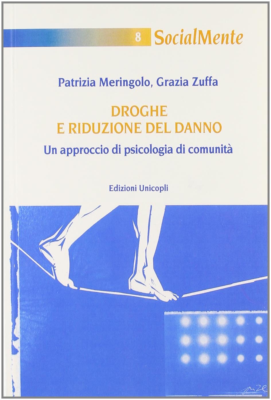 Droghe e riduzione del danno. Un approccio di psicologia di comunità (Socialmente) Books