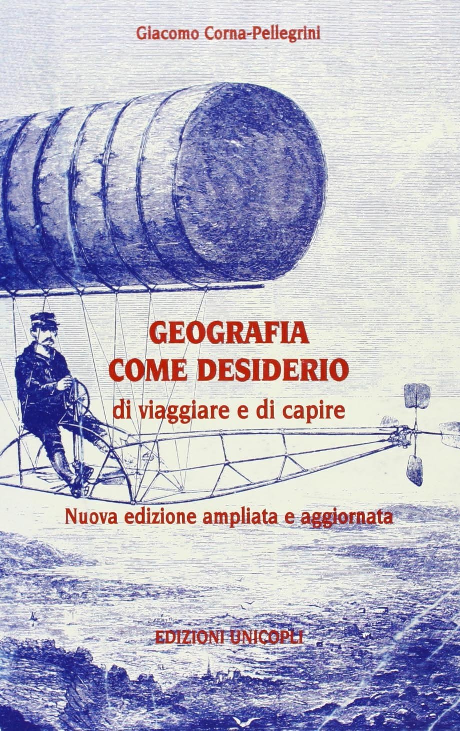 Geografia come desiderio di viaggiare e di capire. Nuova edizione ampliata e aggiornata book
